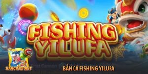Bắn cá Fishing Yilufa
