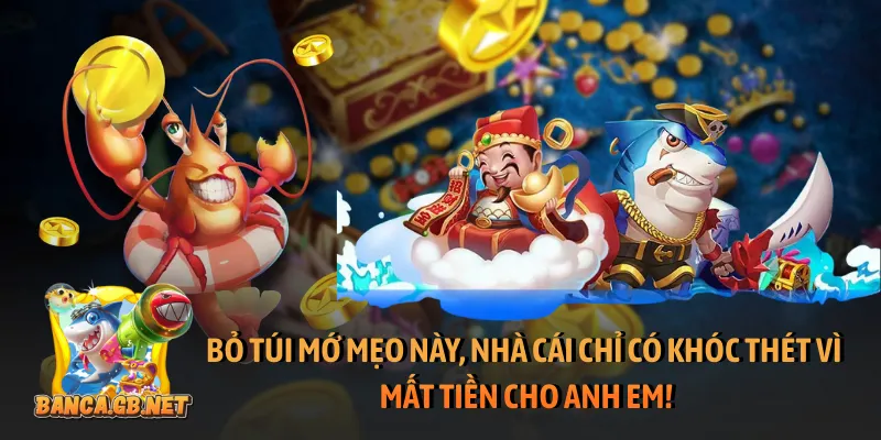 Bỏ túi mớ mẹo này, nhà cái chỉ có khóc thét vì mất tiền