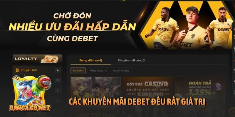 Các khuyến mãi Debet đều rất giá trị
