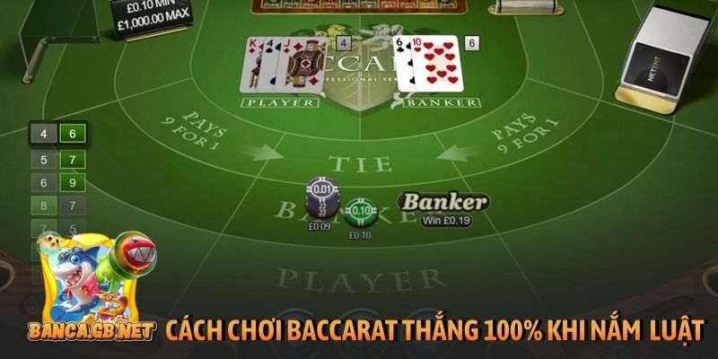 Cách chơi baccarat thắng 100% khi nắm rõ luật