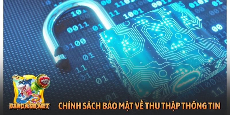 Chính sách bảo mật về thu thập thông tin