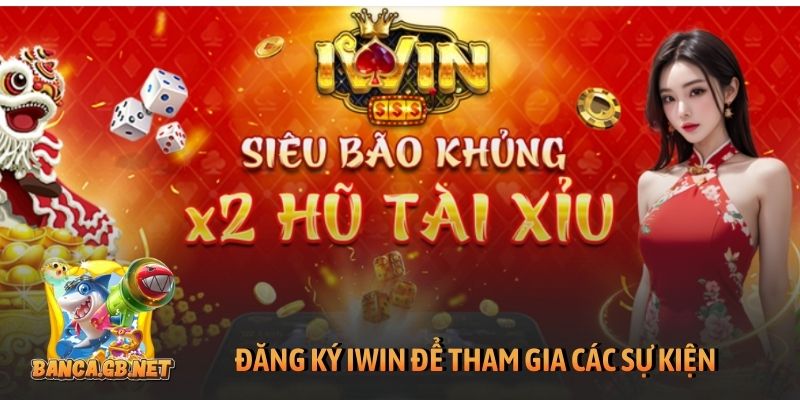 Đăng ký iWin để tham gia các sự kiện