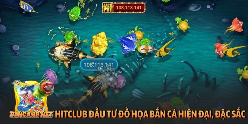 HitClub - Review cổng game bắn cá đáng chơi nhất 2026 5 Hit Club đầu tư đồ họa bắn cá hiện đại, đặc sắc