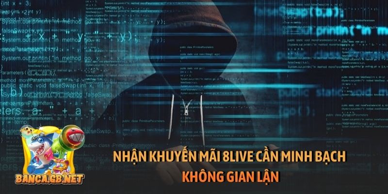 Nhận khuyến mãi 8Live cần minh bạch, không gian lận