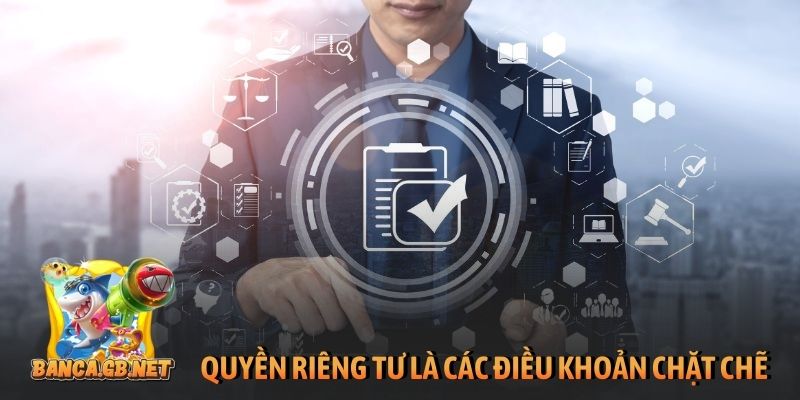 Quyền riêng tư 7 Quyền riêng tư là các điều khoản chặt chẽ